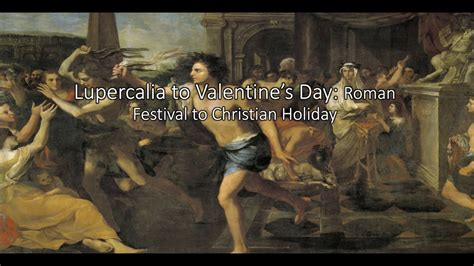 Lupercalia To Valentine S Day Roman Festival To Christian Holiday Youtube