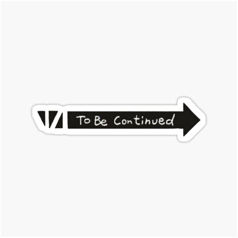 To Be Continued Sticker For Sale By Flog7 Redbubble