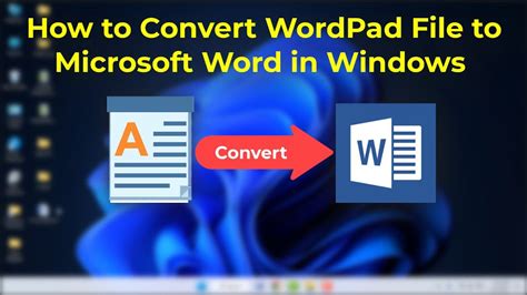 How To Quickly Convert Worpad Document To Microsoft Word On Windows 11