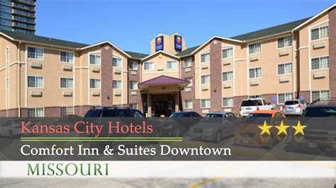 Comfort Inn And Suites Downtown Kansas City Hotels Missouri Youtube