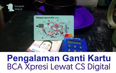 Pengalaman Ganti Kartu Bca Xpresi Lewat Cs Digital Kang Adetruna