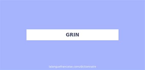 Définition De Grin Dictionnaire Français