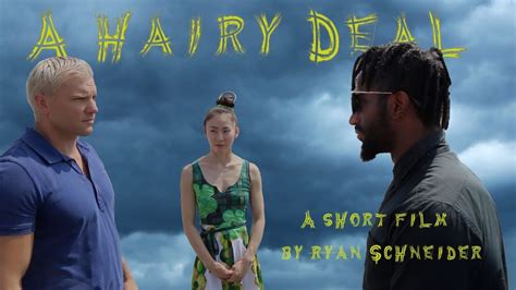 a hairy deal short film w outtakes youtube