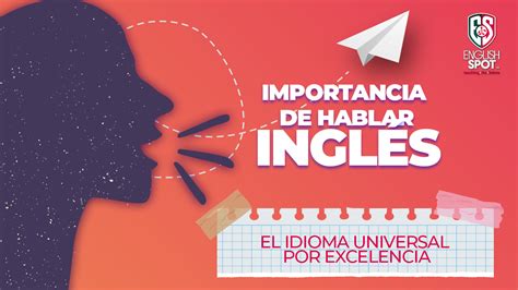 Importancia De Hablar Inglés El Idioma Universal Por Excelencia