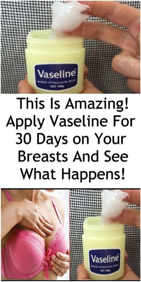 This Is Amazing Apply Vaseline For Days On Your Breasts And See What Happens We All Know