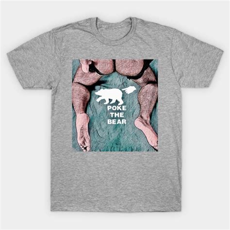 Poke The Bear Gay T Shirt TeePublic