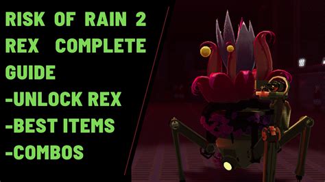 Risk Of Rain 2 Rex Complete Guide 2022