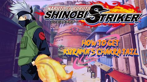 How To Get Kuramasnine Tails Chakra Tail Shinobi Striker Youtube