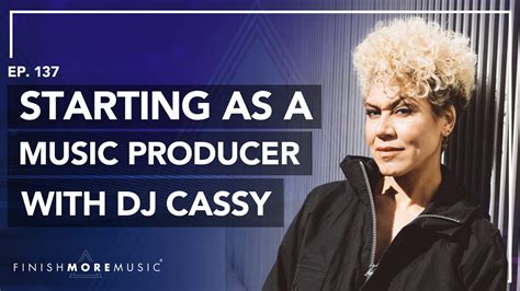 starting as a music producer with dj cassy finish more music youtube