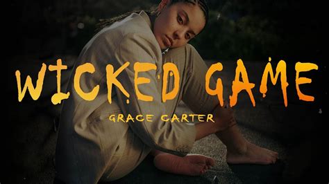 Grace Carter Wicked Game Lyrics Video Youtube