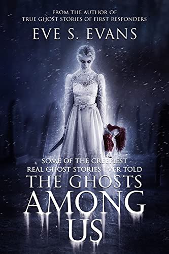 The Ghosts Among Us Some Of The Creepiest Real Ghost Stories Ever Told True Ghost Stories