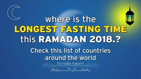 Longest Fasting Time This Ramadan 2018 Check This List Of Countries