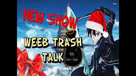 Sword Art Online Weeb Trash Talk New Show Youtube