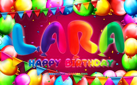 Herunterladen Hintergrundbild Happy Birthday Lara 4k Bunte Ballon