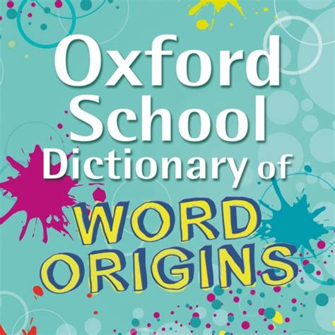 Oxford School Dictionary Of Word Origins Discover The Etymology Of