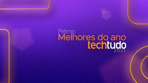 Techtudo Revela Os Campeões Do Ano Da Tecnologia