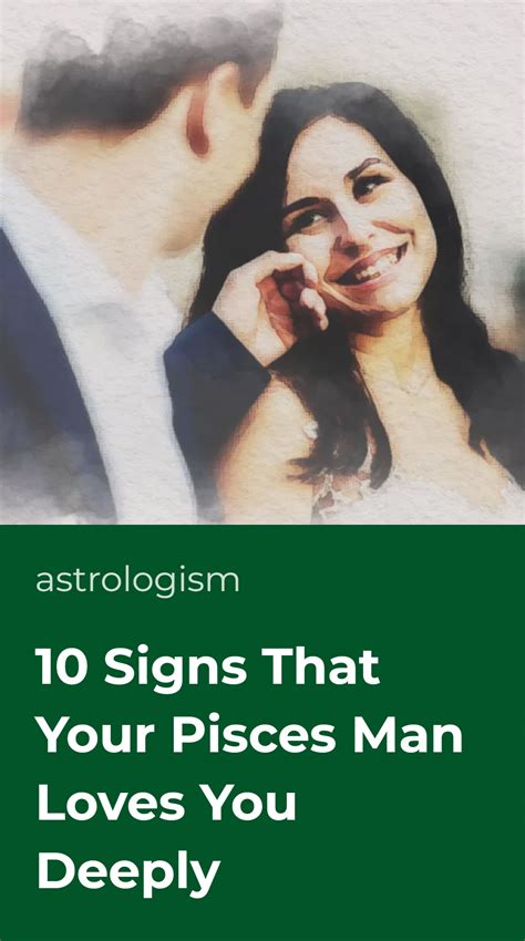 10 Signs That Your Pisces Man Loves You Deeply Astrologism
