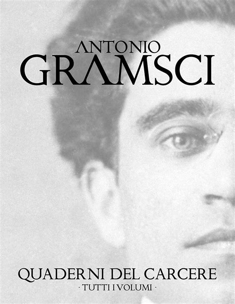 Quaderni Del Carcere Edizione Integrale Con Tutti I Volumi By Antonio
