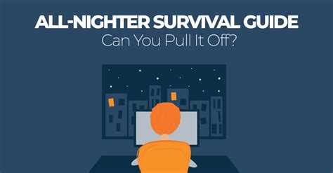 How To Pull An All Nighter The Ultimate Survival Guide