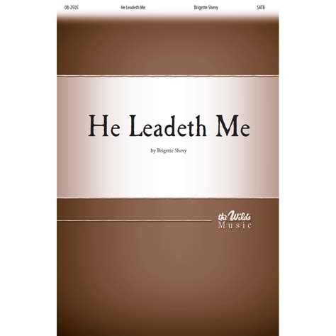 He Leadeth Me Satb By Brigette Smisor Shevy The Wilds Online Store