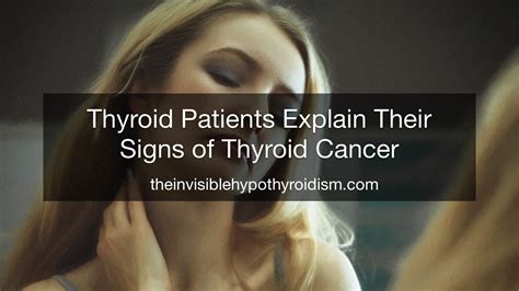 Thyroid Patients Explain Their Signs Of Thyroid Cancer The Invisible