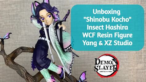 Unboxing Shinobu Kocho Insect Hashira Yang Andxz Studio Wcf Resin