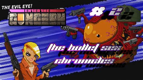 Enter The Gungeon The Bullet Sex Chronicles Chapter 2 Youtube