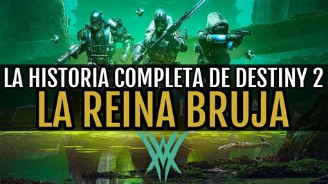 La Reina Bruja La Historia Completa De Destiny 2 Destiny 2 YouTube