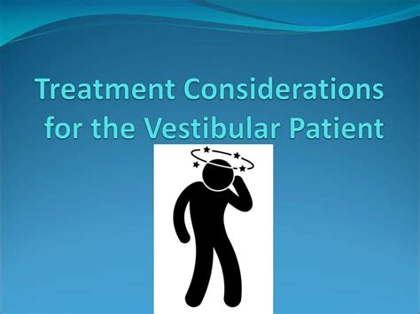 Ppt Treatment Considerations For The Vestibular Patient Powerpoint