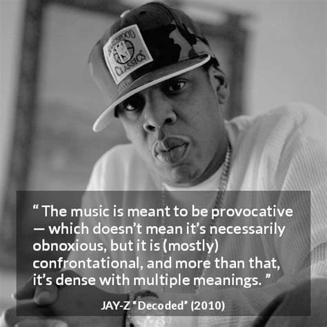When you completely, 100% back yourself, anything is possible. "The music is meant to be provocative — which doesn't mean ...