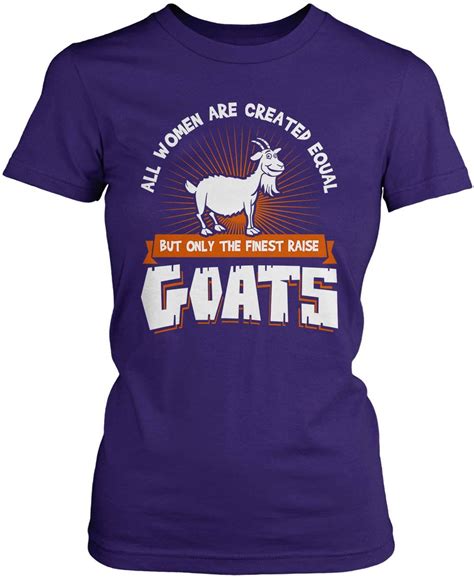 Only The Finest Women Raise Goats T Shirt Goat Shirts Goats Goat Tshirt