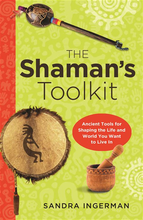 Red Wheel ∕ Weiser Online Bookstore The Shamans Toolkit Ancient Tools For Shaping The Life