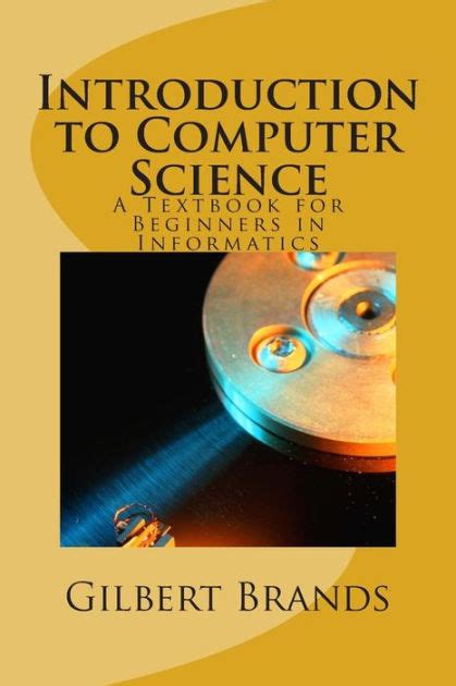 Introduction To Computer Science A Textbook For Beginners In