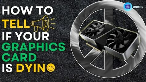 How To Tell If Your Graphics Card Is Dying 2023 Latest Guide
