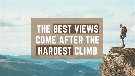 The Best Views Come After The Hardest Climb Success Minded