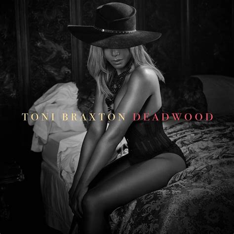 Toni Braxton Teases New Single Deadwood Announces ‘sex And Cigarettes Album