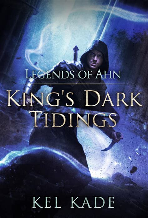 Legends Of Ahn King S Dark Tidings Book Ebook Kade Kel Amazon Com Au Kindle Store