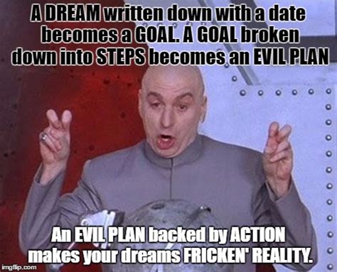 Turn Your Dreams Into Fricken Evil Reality Imgflip