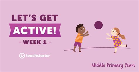 Lets Get Active In The Middle Primary Years Week 1 Teach Starter