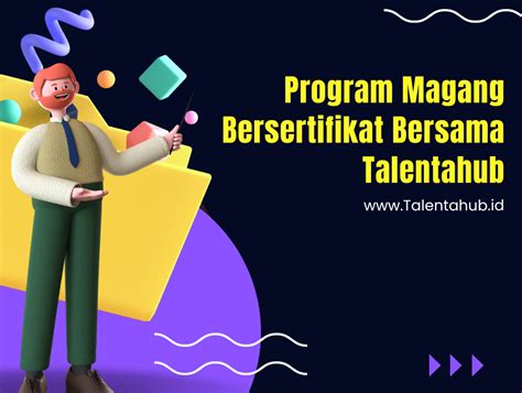 Program Magang Bersertifikat Bersama Talentahub Talenta