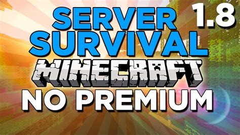 Minecraft Survival Server No Premium - SERVER SURVIVAL 1.8 NO PREMIUM | MINECRAFT SERVIDOR SURVIVAL NO PREMIUM