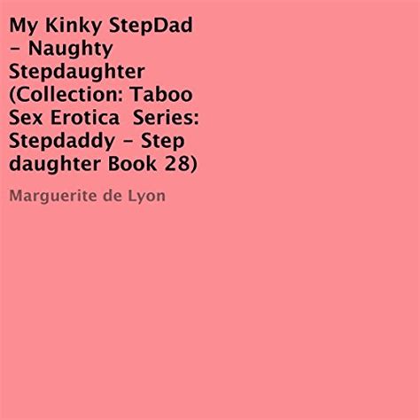 My Kinky Stepdad Naughty Stepdaughter Audible Audio