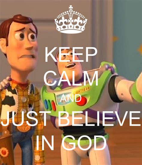 Keep Calm And Just Believe In God Poster Rutmencia Keep Calm O Matic