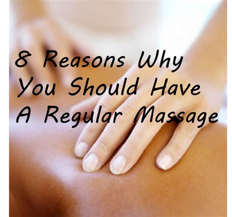 8 Reasons Why You Should Have A Regular Massage Massage Therapy