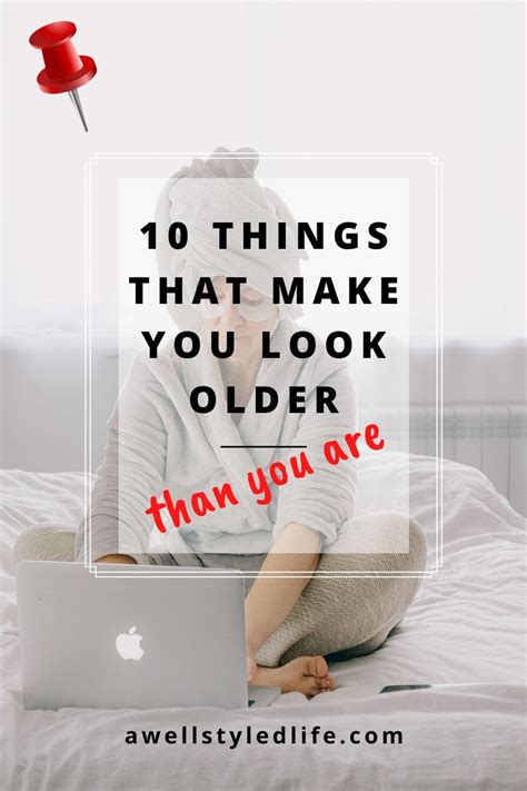 Ten Things That Make You Look Older A Well Styled Life®