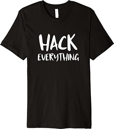 Cybersecurity Hacker Shirt For Men Women Hack Everything