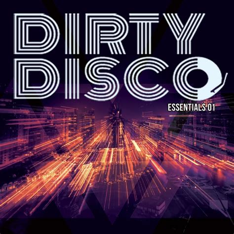 Dirty Disco Dirty Disco Essentials Dirty Disco Music Essential House