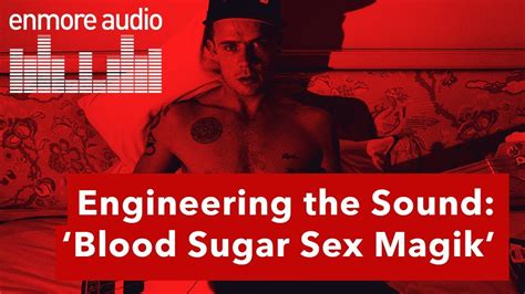Engineering The Sound Red Hot Chili Peppers Blood Sugar Sex Magik