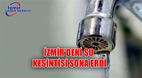 İski̇ tarafından yapılan son dakika açıklamasına göre i̇stanbul'un bazı bölgelerinde belirli saatlerde su kesintisi yapılacak. İzmir'deki su kesintisi sona erdi - Yerel - İzmir Haber ...