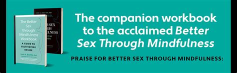 The Better Sex Through Mindfulness Workbook A Guide To Cultivating